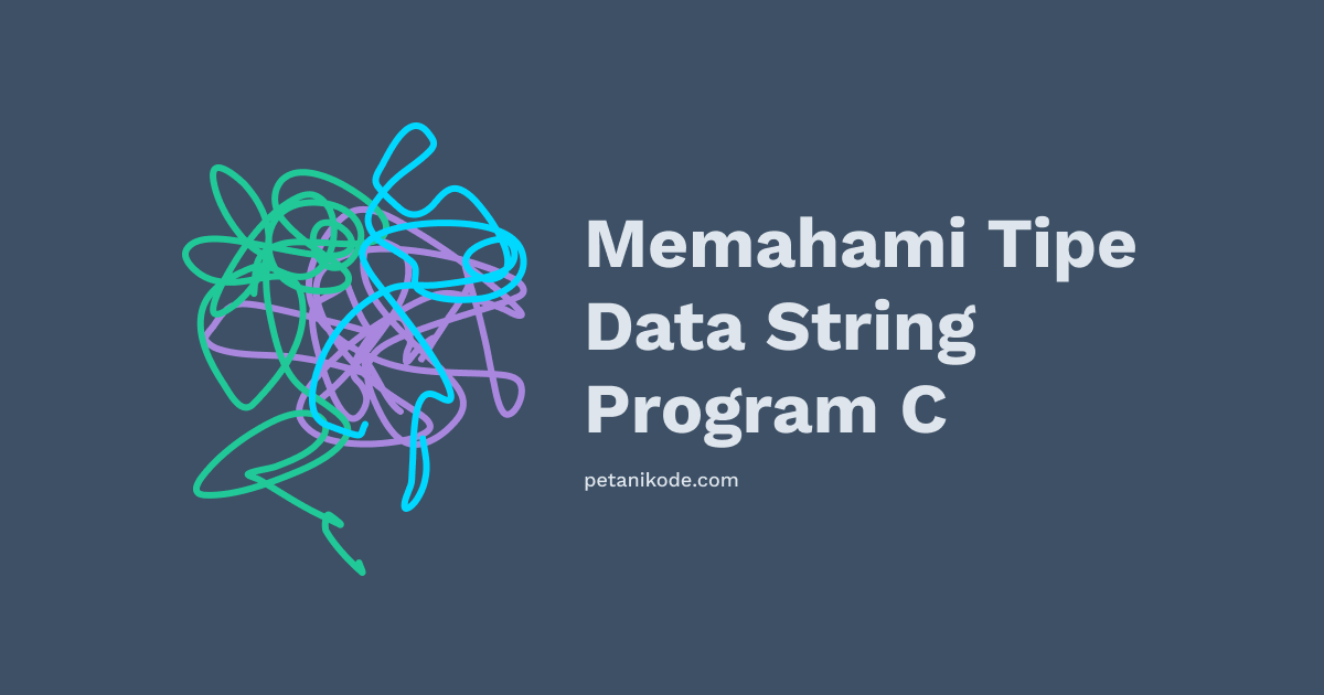 Belajar Pemrograman C Mengenal Tipe Data String Pada C